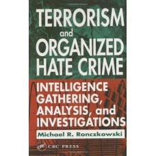 Terrorism and Organized Hate Crime: intelligence gathering, analysis, and investigations 