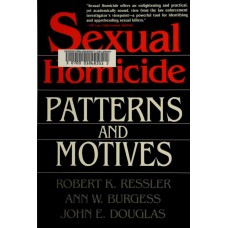 Sexual Homicide: Patterns and Motives by John Douglas/Ann Burgess/Robert Ressler